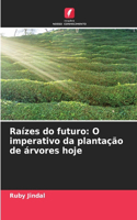 Raízes do futuro: O imperativo da plantação de árvores hoje