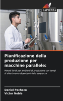 Pianificazione della produzione per macchine parallele