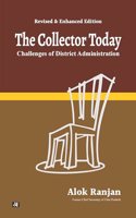 The Collector Today : Challenges of District Administration Challenges of District Administration