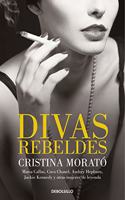 Divas rebeldes: Maria Callas, Coco Chanel, Audrey Hepburn, Jackie Kennedy y otras mujeres