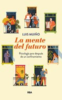 La mente del futuro/ The Mind of the Future: Psicologia Para Despues De Una Cuarentena