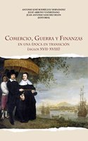 Comercio, guerra y finanzas: En una epoca en transicion (Siglos XVII-XVIII)