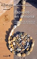 Espacios en armonia: Propuestas de actuacion en ambientes para la infancia