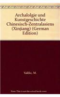 Archaologie Und Kunstgeschichte Chinesisch-Zentralasiens (Xinjiang).