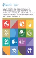 Survey of Access and Benefit-Sharing Country Measures Accommodating the Distinctive Features of Genetic Resources for Food and Agriculture and Associated Traditional Knowledge