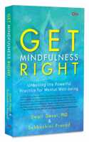Get Mindfulness Right - Unboxing the Powerful Practice for Mental Well-being