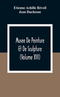 Musee De Peinture Et De Sculpture (Volume Xvi)