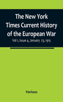 New York Times Current History of the European War, Vol 1, Issue 4, January 23, 1915