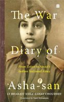 The War Diary of Asha-san : From Tokyo to Netaji's Indian National Army