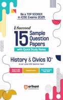 Arihant i Succeed 15 Sample Question Papers for History & Civics 10th | As per latest ICSE Specimen Paper | Quick Study Notes with Sample Question Papers for ICSE Exams 2025