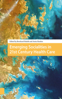 Emerging Socialities in 21st Century Health Care