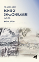 Alcock Album: Scenes of China Consular Life 1843-1853