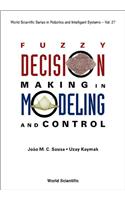 Fuzzy Decision Making in Modeling and Control