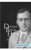 Douglas Rayner Hartree: His Life in Science and Computing