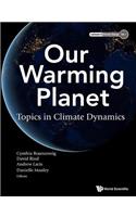 Our Warming Planet: Topics in Climate Dynamics