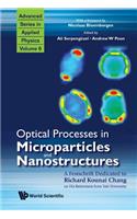 Optical Processes in Microparticles and Nanostructures: A Festschrift Dedicated to Richard Kounai Chang on His Retirement from Yale University