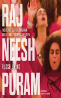 Rajneeshpuram: Inside the Cult of Bhagwan and Its Failed American Utopia