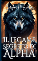 Il Legame Segreto di Alpha: (4 Eternal Alpha's Forbidden Love)