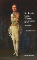 Sir Leslie Orme Wilson GCSI GCMGGCIE DSO PC 1876-1955
