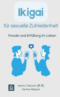 Ikigai für sexuelle Zufriedenheit: Freude und Erfüllung im Leben