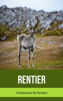 Rentier (Tierbücher für Kinder)