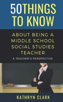 50 Things to Know About Being A Middle School Social Studies Teacher