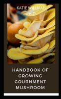 Handbook of Growing Gournment Mushroom