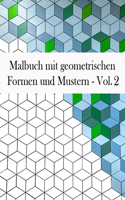 Malbuch mit geometrischen Formen und Mustern: Geometrisches Malbuch für Erwachsene, Entspannungs-Stressabbau-Designs, wunderschöne geometrische Muster, geometrische Formen und Muster Malbuch, Vo