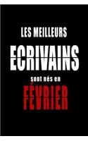 Les Meilleurs Ecrivains sont nés en Février carnet de notes: Carnet de note pour les Ecrivains nés en Février cadeaux pour un ami, une amie, un collègue ou un collègue, quelqu'un de la famille né en Février