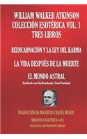 William Walker Atkinson Colección Esotérica Vol. 1 - Tres Libros