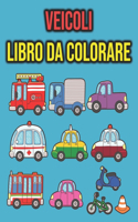 Libro da Colorare Veicoli: per Bambini e Ragazzi dai 2-6 Anni veicoli da trasporto - automobili