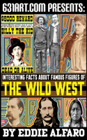 Interesting Facts About Famous Figures of the Wild West