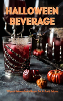 Halloween Beverage: 20 Special Halloween Cocktail Recipes That Are Scarily Delicious: Gift for Holiday