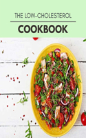 The Low-cholesterol Cookbook: Healthy Meal Recipes for Everyone Includes Meal Plan, Food List and Getting Started