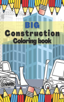 Big Construction Coloring Book: Excavators Diggers Dumpers Figure vehicles and more for kids 4-8