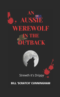 AUSSIE WEREWOLF in the OUTBACK: Strewth - It's Drippy!