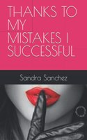 Thanks to My Mistakes I Successful