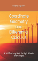 Coordinate Geometry and Differential Calculus: A Self-Teaching Book for High Schools and Colleges