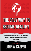 Easy Way to Become Wealthy