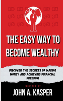 The Easy Way to Become Wealthy