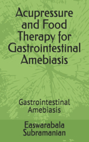 Acupressure and Food Therapy for Gastrointestinal Amebiasis