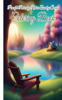 Peaceful Relaxing Nature Country Scenes Coloring Book For Adults: Stress Relief, Relaxation with Beach Scenes; Countryside, Peaceful Nature