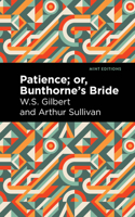 Patience; Or, Bunthorne's Bride: (Mint Editions)