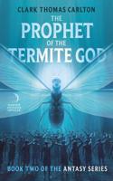 Prophet of the Termite God