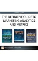 The Definitive Guide to Marketing Analytics and Metrics (Collection)