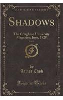 Shadows, Vol. 19: The Creighton University Magazine; June, 1928 (Classic Reprint): The Creighton University Magazine; June, 1928 (Classic Reprint)