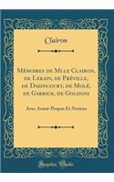 Mémoires de Mlle Clairon, de Lekain, de Préville, de Dazincourt, de Molé, de Garrick, de Goldoni: Avec Avant-Propos Et Notices (Classic Reprint)