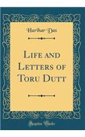 Life and Letters of Toru Dutt (Classic Reprint)
