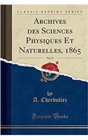 Archives Des Sciences Physiques Et Naturelles, 1865, Vol. 23 (Classic Reprint)