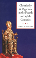 Christianity and Paganism in the Fourth to Eighth Centuries